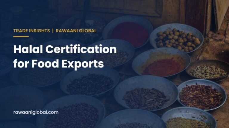 Halal Certification for Food Exports: What Exporters and Importers Need to Know
